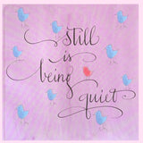 Still is being Quiet